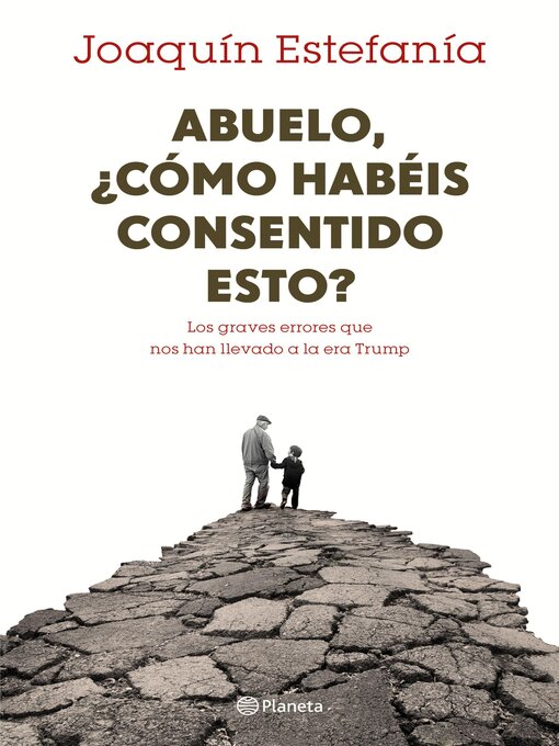 Title details for Abuelo, ¿cómo habéis consentido esto? by Joaquín Estefanía - Available